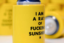 I am a ray of fucking sunshine... Vintage Beer Koozie.  Case